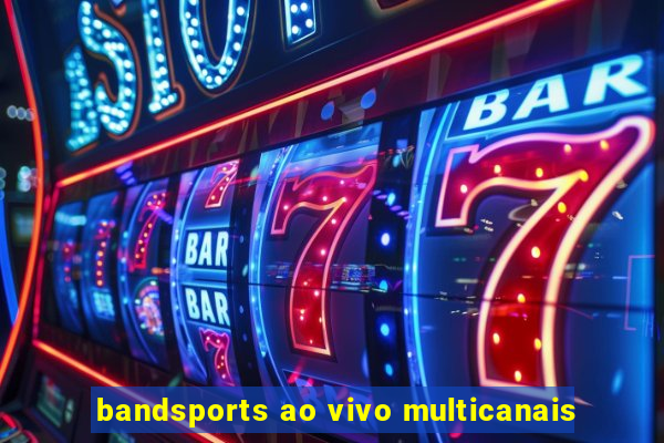 bandsports ao vivo multicanais